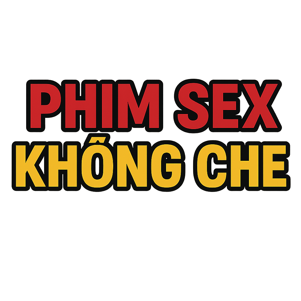 phim sex không che hàn quốc